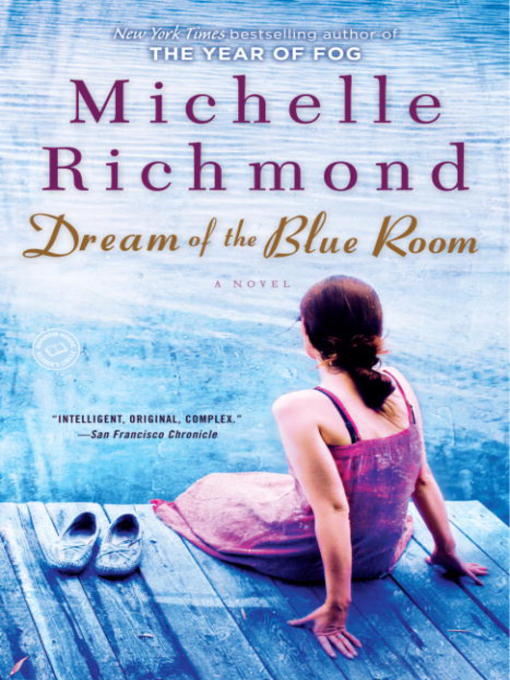 Title details for Dream of the Blue Room by Michelle Richmond - Available